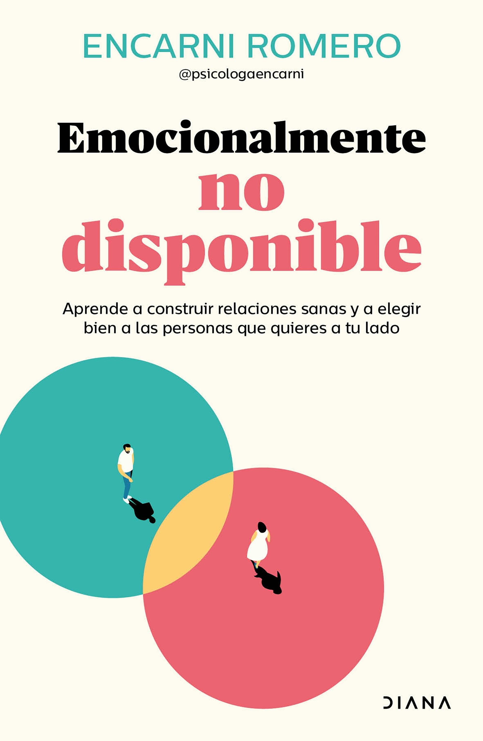 Book cover image for Emocionalmente no disponible: Aprende a construir relaciones sanas y a elegir bien las personas que quieres a tu lado / Emotionally Unavailable ISBN: 9786073922258